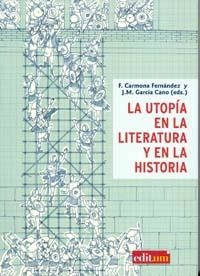 UTOPÍA EN LA LITERATURA Y EN LA HISTORIA, LA | 9788483717271 | CARMONA FERNÁNDEZ, DOMINGO FERNANDO
