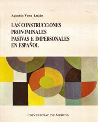 CONSTRUCCIONES PRONOMINALES PASIVAS E IMPERSONALES EN ESPAÑOL, LAS | 9788476849415 | VERA LUJÁN, AGUSTÍN