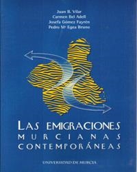 EMIGRACIONES MURCIANAS CONTEMPORÁNEAS, LAS | 9788483710937 | VILAR RAMIREZ, JUAN BAUTISTA