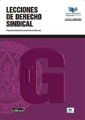 LECCIONES DE DERECHO SINDICAL. 1ª ED. | 9788417157371 | FERRANDO GARCÍA, FRANCISCA MARÍA / ORTIZ GONZÁLEZ-CONDE, FRANCISCO MIGUEL / JIMÉNEZ ROJAS, FRANCISCO