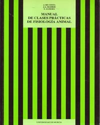MANUAL DE CLASES PRÁCTICAS DE FISIOLOGÍA ANIMAL | 9788476844694 | COSTA RUIZ, JORGE DE / MADRID PÉREZ, JUAN ANTONIO / ZAMORA NAVARRO, SALVADOR