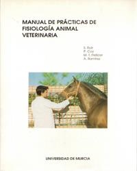 MANUAL DE PRÁCTICAS DE FISIOLOGÍA ANIMAL VETERINARIA | 9788476846476 | RUIZ LÓPEZ, SALVADOR