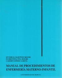 MANUAL DE PROCEDIMIENTOS DE ENFEMERÍA MATERNO-INFANTIL | 9788476844922 | MARTÍNEZ ROCHE, MARÍA EMILIA / PINA ROCHE, FLORENTINA / GÓMEZ GARCÍA, CARMEN ISABEL