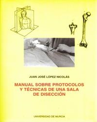 MANUAL SOBRE PROTOCOLOS Y TÉCNICAS DE UNA SALA DE DISECCIÓN | 9788476848326 | LÓPEZ NICOLÁS, JUAN JOSÉ