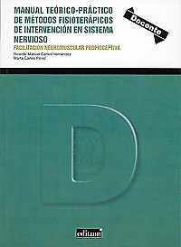 MANUAL TEÓRICO PRÁCTICO DE MÉTODOS FISIOTERÁPICOS DE INTERVENCIÓN EN SISTEMA NERVIOSO. FACILITACIÓN NEUROMUSCULAR PROPIOCEPTIVA | 9788416551064 | CARLES HERNÁNDEZ, RICARDO MANUEL