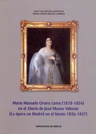 MARÍA MANUELA OREIRO DE LEMA (1818-1854) EN EL DIARIO DE JOSÉ MUSSO VALIENTE (LA OPERA EN MADRID EN EL BIENIO 1836-1837) | 9788483713693 | MOLINA MARTÍNEZ, JOSÉ LUIS
