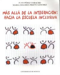 MAS ALLA DE LA INTEGRACION: HACIA LA ESCUELA INCLUSIVA | 9788483710364 | PEREZ COBACHO,JUAN / PRIETO SANCHEZ, MARIA DOLORES