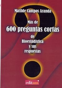 MAS DE 600 PREGUNTAS CORTAS DE BIOESTADÍSTICA Y SUS RESPUESTAS | 9788483717097 | CAMPOS ARANDA, MATILDE