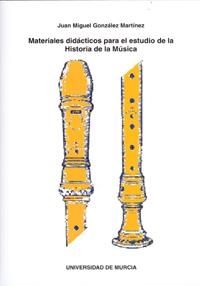 MATERIALES DIDÁCTICOS PARA EL ESTUDIO DE LA HISTORIA DE LA MÚSICA | 9788483715833 | GONZÁLEZ MARTÍNEZ, JUAN MIGUEL