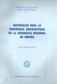 MATERIALES PARA LA ENSEÑANZA UNIVERSITARIA DE LA GEOGRAFÍA REGIONAL DE ESPAÑA | 9788460075271 | GONZÁLEZ ORTIZ, JOSÉ LUIS