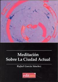 MEDITACIÓN SOBRE LA CIUDAD ACTUAL | 9788415463955 | GARCÍA SÁNCHEZ, RAFAEL