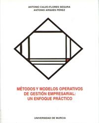 METODOS Y MODELOS OPERATIVOS DE GESTION EMPRESARIAL: UN ENFOQUE PRACTICO | 9788476848449 | CALVO-FLORES SEGURA, ANTONIO