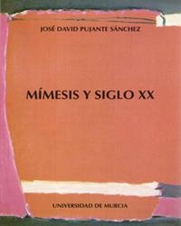 MÍMESIS Y SIGLO XX | 9788476843253 | PUJANTE SÁNCHEZ, JOSÉ DAVID