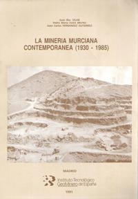 MINERIA MURCIANA CONTEMPORANEA (1930-1985), LA | 9788478400508 | VILAR RAMIREZ, JUAN BAUTISTA