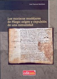 MORISCOS MUDÉJARES DE PLIEGO, LOS | 9788416038312 | PASCUAL MARTÍNEZ, JOSÉ