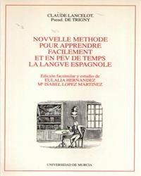 NOUVELLE METHODE POUR APPRENDRE FACILEMENT ET EN PEU DE TEMPS LA LANGUE ESPAGNOLE | 9788476848913 | LANCELOT, CLAUDE / HERNÁNDEZ SÁNCHEZ, EULALIA / LÓPEZ MARTÍNEZ, MARÍA ISABEL