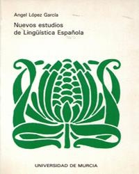 NUEVOS ESTUDIOS DE LINGÜÍSTICA ESPAÑOLA | 9788476842232 | LÓPEZ GARCÍA, ÁNGEL