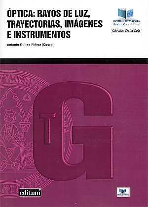 ÓPTICA: RAYOS DE LUZ, TRAYECTORIAS, IMÁGENES E INSTRUMENTOS | 9788416551675 | GUIRAO PIÑERA, ANTONIO