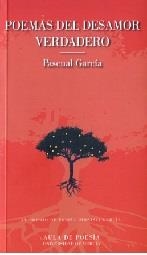 POEMAS DEL DESAMOR VERDADERO | 9788417865344 | GARCÍA GARCÍA, PASCUAL