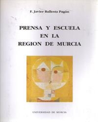 PRENSA Y ESCUELA EN LA REGION DE MURCIA | 9788476849095 | BALLESTA PAGAN, FRANCISCO JAVIER