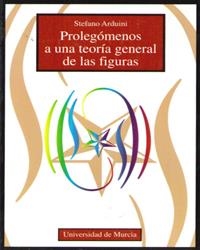 PROLEGOMENOS A UNA TEORIA GENERAL DE LAS FIGURAS | 9788483711873 | ARDUINI, STEFANO