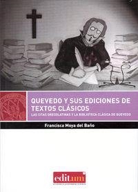 QUEVEDO Y SUS EDICIONES DE TEXTOS CLÁSICOS | 9788416038671 | MOYA DEL BAÑO, FRANCISCA