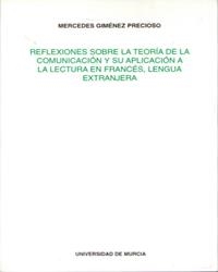 REFLEXIONES SOBRE LA TEORIA DE LA COMUNICACION Y SU APLICACION A LA LECTURA DEL FRANCES, LENGUA EXTRANJERA | 9788476846704 | GIMENEZ PRECIOSO, MERCEDES