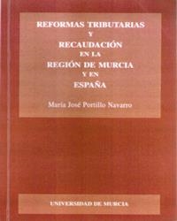 REFORMAS TRIBUTARIAS Y RECAUDACIÓN EN LA REGION DE MURCIA Y EN ESPAÑA | 9788483710562 | PORTILLO NAVARRO, MARÍA JOSÉ