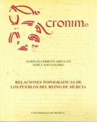 RELACIONES TOPOGRAFICAS DE LOS PUEBLOS DEL REINO DE MURCIA (1575-1579) | 9788476843697 | CEBRIAN ABELLAN, AURELIO / CANO VALERO, JOSE