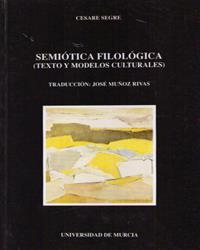 SEMIÓTICA FILOLÓGICA (TEXTO Y MODELOS CULTURALES) | 9788476849699 | SEGRE, CESARE / MUÑOZ RIVAS, JOSÉ
