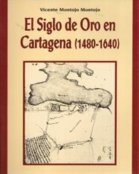 SIGLO DE ORO EN CARTAGENA (1480-1640), EL | 9788487529153 | MONTOJO MONTOJO, VICENTE