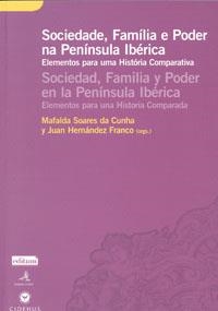 SOCIEDAD, FAMILIA Y PODER EN LA PENÍNSULA IBÉRICA. | 9788483718865 | SOARES DA CUNHA, MAFALDA / HERNÁNDEZ FRANCO, JUAN