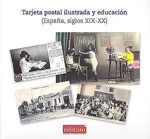 TARJETA POSTAL ILUSTRADA Y EDUCACIÓN | 9788416551606 | VIÑAO FRAGO, ANTONIO / MARTÍNEZ RUIZ-FUNES, MARÍA JOSÉ / MORENO MARTÍNEZ, PEDRO LUIS