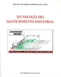 TECNOLOGIA DEL MANTENIMIENTO INDUSTRIAL | 9788483710081 | GOMEZ DE LEON, FELIX CESAREO