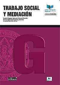 TRABAJO SOCIAL Y MEDIACIÓN | 9788416551484 | IGLESIAS ORTUÑO, EMILIA ÁNGELES / GARCÍA-LONGORIA SERRANO, MARÍA PAZ / SÁNCHEZ URIOS, ANTONIA MARCEL