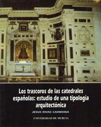 TRASCOROS DE LAS CATEDRALES ESPAÑOLAS, LOS | 9788476845721 | RIVAS CARMONA, JESÚS FRANCISCO