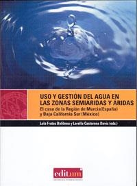USO Y GESTIÓN DEL AGUA EN LAS ZONAS SEMIÁRIDAS Y ÁRIDAS | 9788483711798 | FRUTOS BALIBREA, MARÍA DOLORES / CASTORENA DAVIS, LORELLA GUADALUPE