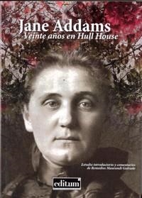 VEINTE AÑOS EN HULL HOUSE. JANE ADDAMS | 9788416038510 | ADDAMS, JANE / MAURANDI GUIRADO, REMEDIOS