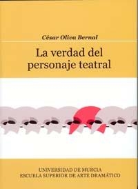 VERDAD DEL PERSONAJE TEATRAL, LA | 9788483715192 | OLIVA BERNAL, CESAR