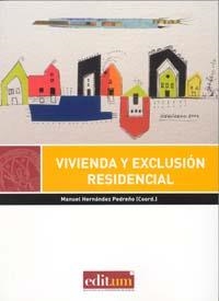 VIVIENDA Y EXCLUSIÓN RESIDENCIAL | 9788415463726 | HERNANDEZ PEDREÑO, MANUEL