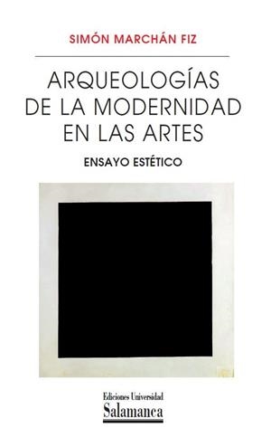ARQUEOLOGÍAS DE LA MODERNIDAD EN LAS ARTES | 9788490129982 | MARCHÁN FIZ, SIMÓN