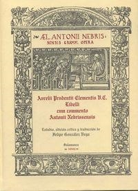 AURELII PRUDENTII CLEMENTIS V.C. LIBELLI CUM COMMENTO ANTONII NEBRISSENSIS. EDICIÓN CRÍTICA DE FELIPE GONZÁLEZ VEGA | 9788478007639 | NEBRIJA, ELIO ANTONIO DE