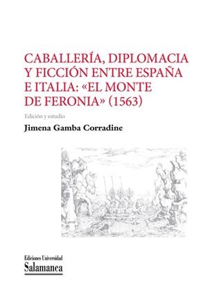 CABALLERÍA, DIPLOMACIA Y FICCIÓN ENTRE ESPAÑA E ITALIA | 9788490127223 | GAMBA CORRADINE, JIMENA