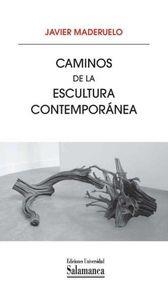 CAMINOS DE LA ESCULTURA CONTEMPORÁNEA | 9788490120453 | MADERUELO, JAVIER