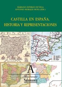 CASTILLA EN ESPAÑA. HISTORIA Y REPRESENTACIONES | 9788478002818 | ESTEBAN DE VEGA, MARIANO / Y MORALES MOYA, ANTONIO