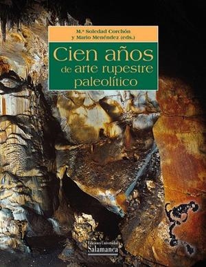 CIEN AÑOS DE ARTE RUPESTRE PALEOLÍTICO | 9788490124802 | CONGRESO INTERNACIONAL CIEN AÑOS DE ARTE RUPESTRE PALEOLÍTICO. CENTENARIO DEL DESCUBRIMIENTO DE LA C