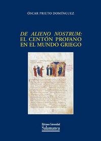 DE ALIENO NOSTRUM: EL CENTÓN PROFANO EN EL MUNDO GRIEGO | 9788478002085 | PRIETO DOMÍNGUEZ,ÓSCAR