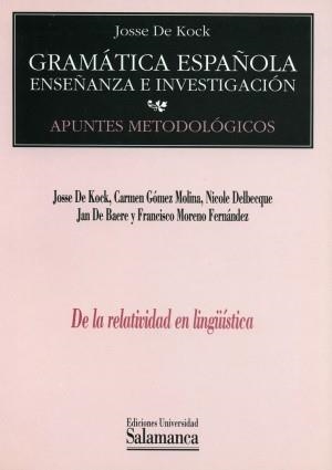 DE LA RELATIVIDAD EN LINGÜÍSTICA | 9788474818055 | DE KOCK, JOSSE / GÓMEZ MOLINA, C. / DELBECQUE, N. / DE BAERE, J. / MORENO FERNÁNDEZ, F.