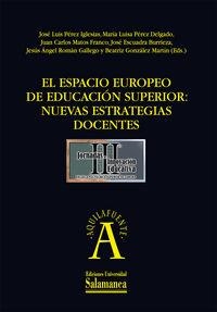 ESPACIO EUROPEO DE EDUCACIÓN SUPERIOR, EL : NUEVAS ESTRATEGIAS DOCENTES | 9788478001934 | PÉREZ IGLESIAS, JOSÉ LUIS