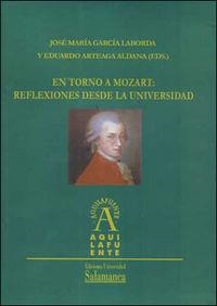 EN TORNO A MOZART: REFLEXIONES DESDE LA UNIVERSIDAD | 9788478003372 | GARCÍA LABORDA, JOSÉ MARÍA / ARTEAGA ALDANA, EDUARDO